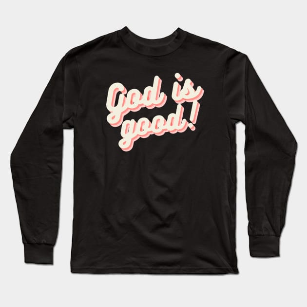 God Is Good Gospel Quote Christian Gift Long Sleeve T-Shirt by Foxxy Merch